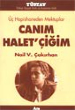 Üç Hapishaneden Mektuplar Canım Halet'çiğim