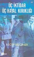 Üç İktidar Üç Hayal Kırıklığı