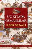 Üç Kıtada Osmanlılar / Osmanlı'yı Yeniden Keşfetmek - 3