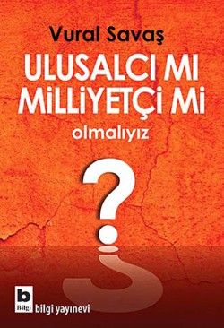 Ulusalcı mı Milliyetçi mi Olmalıyız?