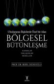 Uluslararası İlişkilerde Özel Bir Alan Bölgesel Bütünleşme  Kuramlar Yaklaşımlar Modeller