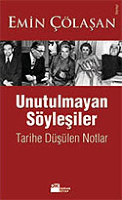 Unutulmayan Söyleşiler / Tarihe Düşürülen Notlar