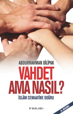 Vahdet Ama Nasıl?  İslam Cemaatine Doğru