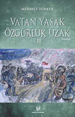 Vatan Yasak Özgürlük Uzak III