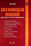 Vatandaşlık Hukuku (Güncel, Örnek ve Şemalarla Zenginleştirilmiş)