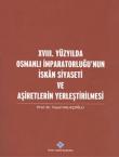 XVIII. Yüzyılda Osmanlı İmparatorluğu'nun İskan Siyaseti ve Aşiretlerin Yerleştirilmesi