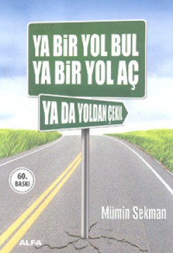 Ya Bir Yol Bul Ya Bir Yol Aç Ya da Yoldan Çekil