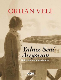 Yalnız Seni Arıyorum (Ciltli)  Nahit Hanım'a Mektu