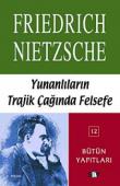 Yunanlıların Trajik Çağında Felsefe / Bütün Yapıtları 12