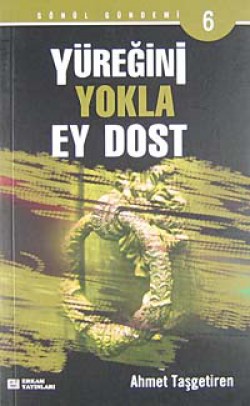 Yüreğini Yokla Ey Dost